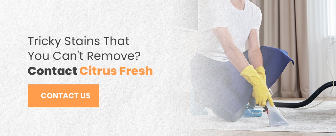 contact Citrus Fresh for professional stain removal